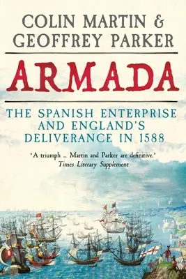 Armada : L'entreprise espagnole et la délivrance de l'Angleterre en 1588 - Armada: The Spanish Enterprise and England's Deliverance in 1588