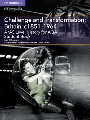 Histoire du niveau A/As pour Aqa Challenge and Transformation : Britain, C1851-1964 Livre de l'élève - A/As Level History for Aqa Challenge and Transformation: Britain, C1851-1964 Student Book