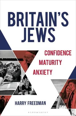 Les Juifs de Grande-Bretagne : Confiance, maturité, anxiété - Britain's Jews: Confidence, Maturity, Anxiety