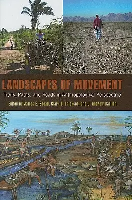 Paysages de mouvement : Pistes, chemins et routes dans une perspective anthropologique - Landscapes of Movement: Trails, Paths, and Roads in Anthropological Perspective