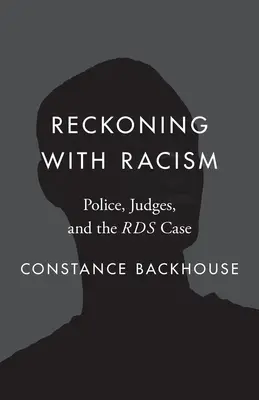 Le racisme à l'épreuve de la réalité : La police, les juges et l'affaire Rds - Reckoning with Racism: Police, Judges, and the Rds Case