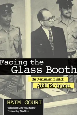 Face à la cabine de verre : Le procès d'Adolf Eichmann à Jérusalem - Facing the Glass Booth: The Jerusalem Trial of Adolf Eichmann