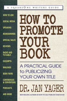 Comment promouvoir votre livre : Un guide pratique pour faire connaître votre propre titre - How to Promote Your Book: A Practical Guide to Publicizing Your Own Title