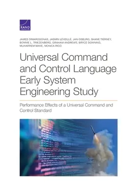Langage universel de commande et de contrôle - Ingénierie des systèmes précoces : Effets sur les performances d'une norme universelle de commande et de contrôle - Universal Command and Control Language Early System Engineering: Performance Effects of a Universal Command and Control Standard