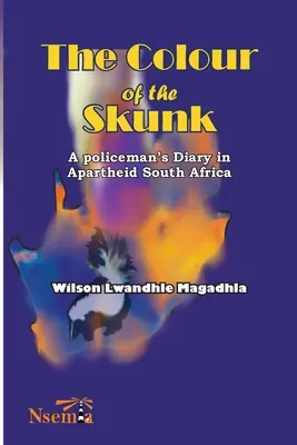 La couleur de la mouffette : Le journal d'un policier dans l'Afrique du Sud de l'apartheid - The Colour of the Skunk: A Policeman's Diary in Apartheid South Africa
