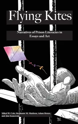 Cerfs-volants volants : Récits d'alphabétisation carcérale dans les essais et l'art - Flyings Kites: Narratives of Prison Literacies in Essays and Art