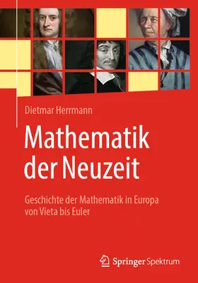 Mathematik Der Neuzeit : Histoire des mathématiques en Europe de Vieta à Euler - Mathematik Der Neuzeit: Geschichte Der Mathematik in Europa Von Vieta Bis Euler