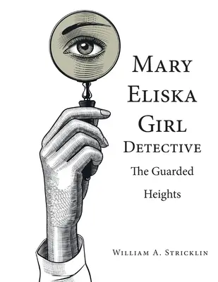 Mary Eliska Girl Detective : Les hauteurs gardées - Mary Eliska Girl Detective: The Guarded Heights