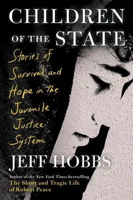 Les enfants de l'État : Histoires de survie et d'espoir dans le système de justice pour mineurs - Children of the State: Stories of Survival and Hope in the Juvenile Justice System