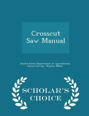 Manuel du tronçonneur - Édition de choix du savant - Crosscut Saw Manual - Scholar's Choice Edition