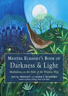 Le livre des ténèbres et de la lumière de Meister Eckhart : Méditations sur le chemin de la voie sans issue - Meister Eckhart's Book of Darkness & Light: Meditations on the Path of the Wayless Way