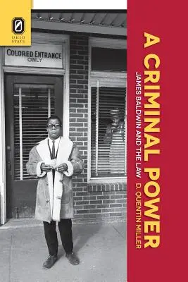 Un pouvoir criminel : James Baldwin et la loi - A Criminal Power: James Baldwin and the Law