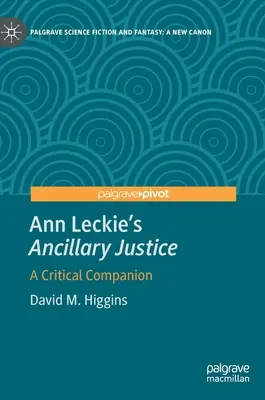 La justice auxiliaire d'Ann Leckie : Un compagnon critique - Ann Leckie's Ancillary Justice: A Critical Companion