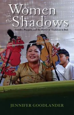 Les femmes dans l'ombre : Genre, marionnettes et pouvoir de la tradition à Bali - Women in the Shadows: Gender, Puppets, and the Power of Tradition in Bali