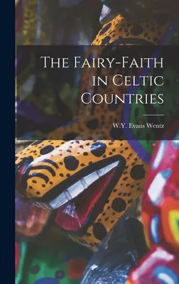 La foi des fées dans les pays celtes - The Fairy-Faith in Celtic Countries