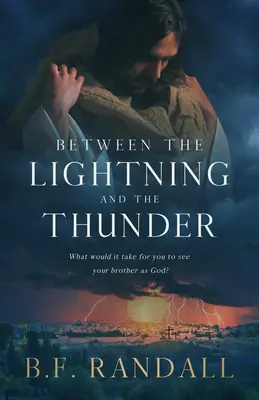 Entre l'éclair et le tonnerre : Que faudrait-il pour que vous considériez votre frère comme Dieu ? - Between the Lightning and the Thunder: What Would It Take for You to See Your Brother as God?