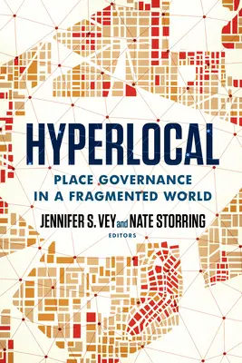 Hyperlocal : La gouvernance des lieux dans un monde fragmenté - Hyperlocal: Place Governance in a Fragmented World