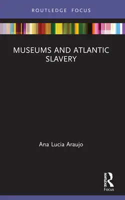 Musées et esclavage atlantique - Museums and Atlantic Slavery