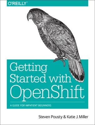 Démarrer avec Openshift : Un guide pour les débutants impatients - Getting Started with Openshift: A Guide for Impatient Beginners