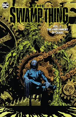 The Swamp Thing Volume 3 : Le Parlement des Engrenages - The Swamp Thing Volume 3: The Parliament of Gears