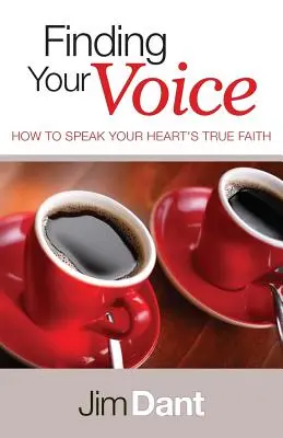 Trouver sa voix : Comment exprimer la vraie foi de son cœur - Finding Your Voice: How to Speak Your Heart's True Faith