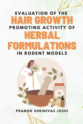 Évaluation de l'activité de stimulation de la croissance des cheveux de formulations à base de plantes dans des modèles de rongeurs - Evaluation of the Hair Growth Promoting Activity of Herbal Formulations in Rodent Models