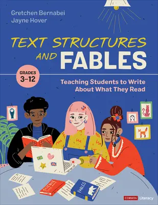 Structures de texte et fables : Enseigner aux élèves à écrire sur ce qu'ils lisent, de la 3e à la 12e année - Text Structures and Fables: Teaching Students to Write about What They Read, Grades 3-12