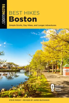 Best Hikes Boston : Promenades simples, randonnées d'une journée et aventures plus longues - Best Hikes Boston: Simple Strolls, Day Hikes, and Longer Adventures