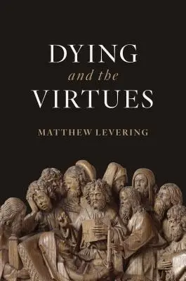 Mourir et les vertus - Dying and the Virtues