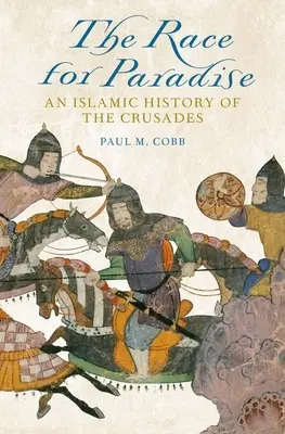 La course au paradis : Une histoire islamique des croisades - Race for Paradise: An Islamic History of the Crusades