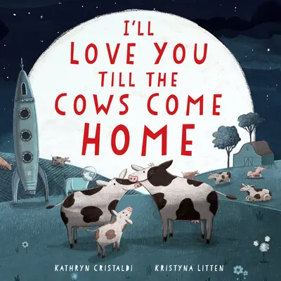 Je t'aimerai jusqu'à ce que les vaches rentrent à la maison : Un livre de la Saint-Valentin pour les enfants - I'll Love You Till the Cows Come Home Padded Board Book: A Valentine's Day Book for Kids