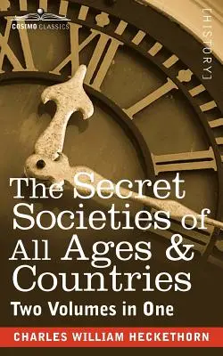 Les sociétés secrètes de tous les âges et de tous les pays (deux volumes en un) - The Secret Societies of All Ages & Countries (Two Volumes in One)