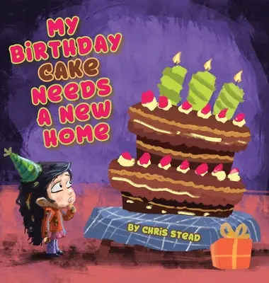 Mon gâteau d'anniversaire a besoin d'une nouvelle maison : Un livre d'images attrayant et divertissant pour les enfants d'âge préscolaire - My Birthday Cake Needs A New Home: An engaging entertaining picture book for children in preschool