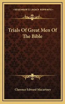 Les procès des grands hommes de la Bible - Trials of Great Men of the Bible