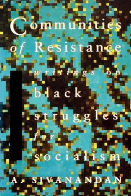 Communautés de résistance : Écrits sur les luttes des Noirs pour le socialisme - Communities of Resistance: Writings on Black Struggles for Socialism