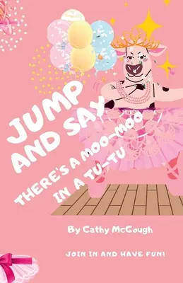 Sautez et dites Il y a un meuh-mou dans un tutu ! - Jump and Say There's a Moo-Moo in a Tutu!