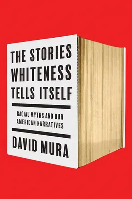 Les histoires que la blancheur se raconte : Mythes raciaux et récits américains - The Stories Whiteness Tells Itself: Racial Myths and Our American Narratives