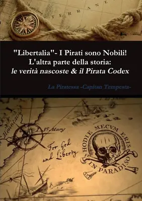 Libertalia - I Pirati sono Nobili ! L'autre partie de l'histoire : les vérités cachées et le Codex des pirates - Libertalia - I Pirati sono Nobili! L'altra parte della storia: le verit nascoste & il Pirata Codex