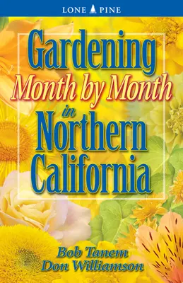 Jardiner mois par mois en Californie du Nord - Gardening Month by Month in Northern California