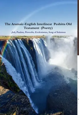 L'Ancien Testament Peshitta interlinéaire araméen-anglais (Poésie) Job, Psaumes, Proverbes, Ecclésiaste, Cantique des Cantiques) - The Aramaic-English Interlinear Peshitta Old Testament (Poetry) Job, Psalms, Proverbs, Ecclesiastes, Song of Solomon)