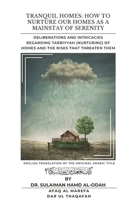 Les maisons tranquilles : Délibérations et complexités concernant la tarbiyyah (entretien) des maisons et les risques qui les menacent - Tranquil Homes: Deliberations and Intricacies regarding Tarbiyyah (Nurturing) of Homes and the Risks that Threaten Them