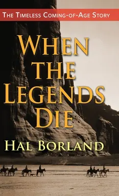 When the Legends Die : The Timeless Coming-of-Age Story about a Native American Boy Caught Between Two Worlds (Quand les légendes meurent : l'histoire intemporelle du passage à l'âge adulte d'un garçon américain pris entre deux mondes) - When the Legends Die: The Timeless Coming-of-Age Story about a Native American Boy Caught Between Two Worlds
