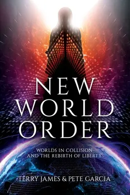 Le Nouvel Ordre Mondial : Les mondes en collision et La renaissance de la liberté - New World Order: Worlds in Collision and The Rebirth of Liberty