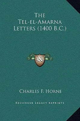 Les lettres de Tel-el-Amarna (1400 av. J.-C.) - The Tel-el-Amarna Letters (1400 B.C.)