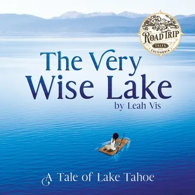 Le lac très sage : Une histoire du lac Tahoe - The Very Wise Lake: A Tale of Lake Tahoe