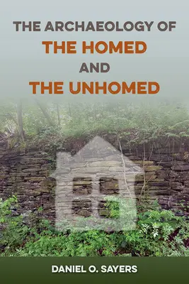 L'archéologie de la maison et de l'inconnu - The Archaeology of the Homed and the Unhomed