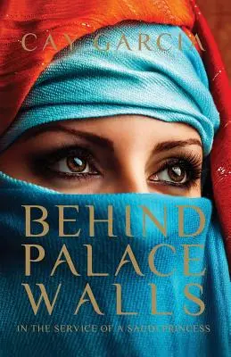 Derrière les murs du palais : Au service d'une princesse saoudienne - Behind Palace Walls: In the service of a Saudi princess