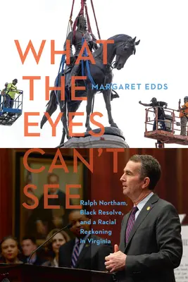 Ce que les yeux ne peuvent pas voir : Ralph Northam, la détermination des Noirs et le bilan racial en Virginie - What the Eyes Can't See: Ralph Northam, Black Resolve, and a Racial Reckoning in Virginia