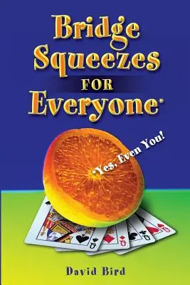 Bridge Squeezes for Everyone : Yes, Even You (en anglais) - Bridge Squeezes for Everyone: Yes, Even You