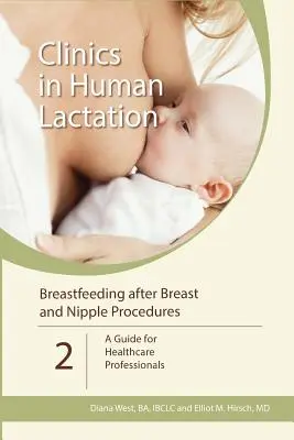 L'allaitement après les interventions sur le sein et le mamelon : Un guide pour les professionnels de la santé - Breastfeeding after Breast and Nipple Procedures: A Guide for Healthcare Professionals